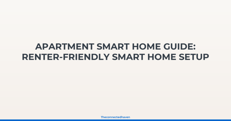 Apartment Smart Home Guide: Renter-Friendly Smart Home Setup