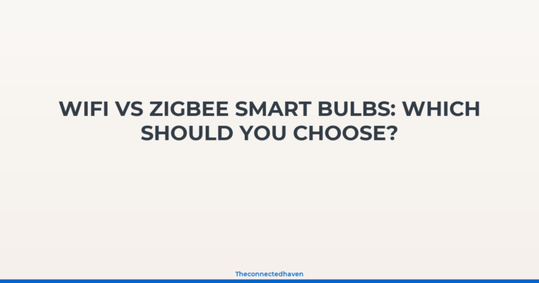 WiFi vs Zigbee Smart Bulbs: Which Should You Choose?