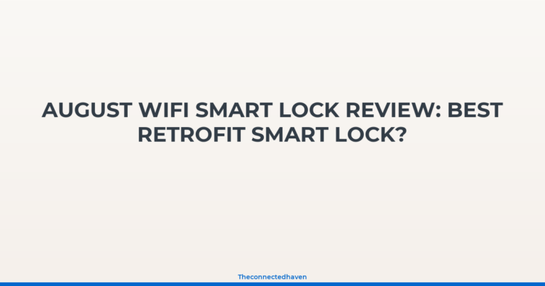 August WiFi Smart Lock Review: Best Retrofit Smart Lock?