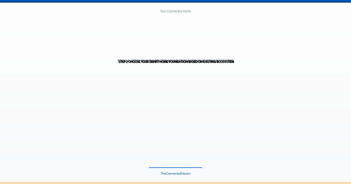 Step 2: Choose Your Smart Home Foundation Based on Existing Ecosystem