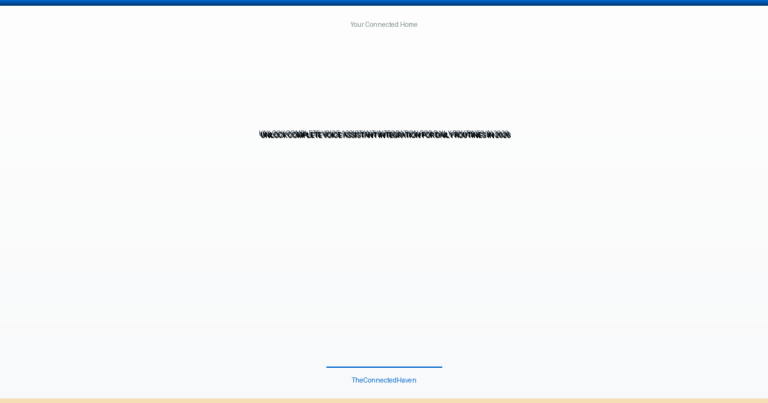 Unlock Complete Voice Assistant Integration for Daily Routines in 2026
