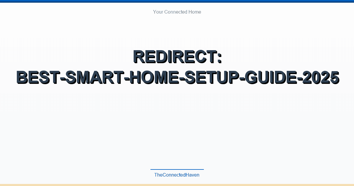 Redirect: best-smart-home-setup-guide-2025