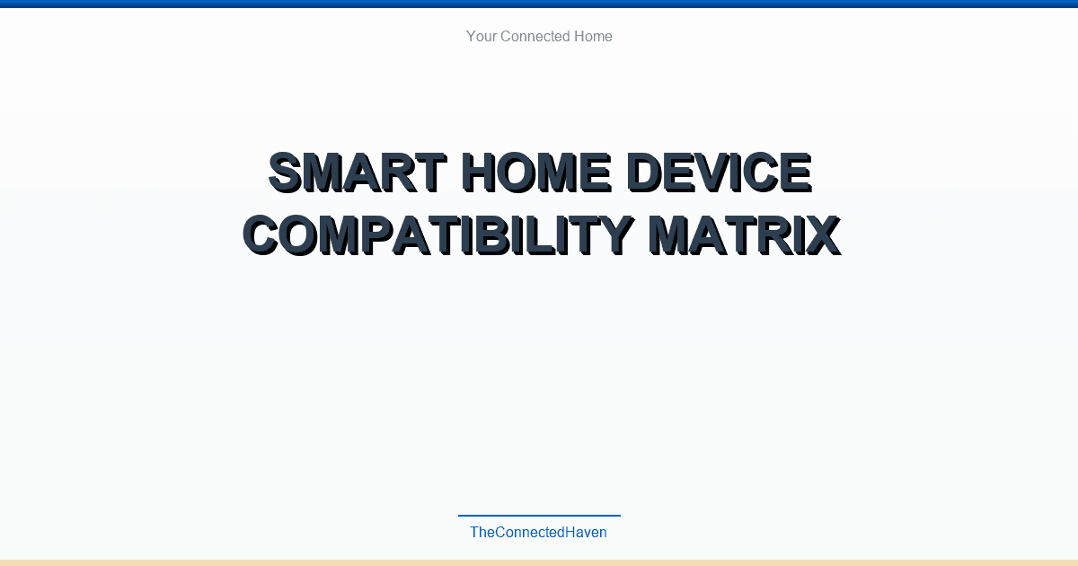 Smart Home Device Compatibility Matrix
