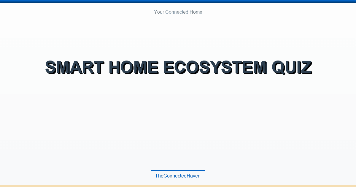 Smart Home Ecosystem Quiz