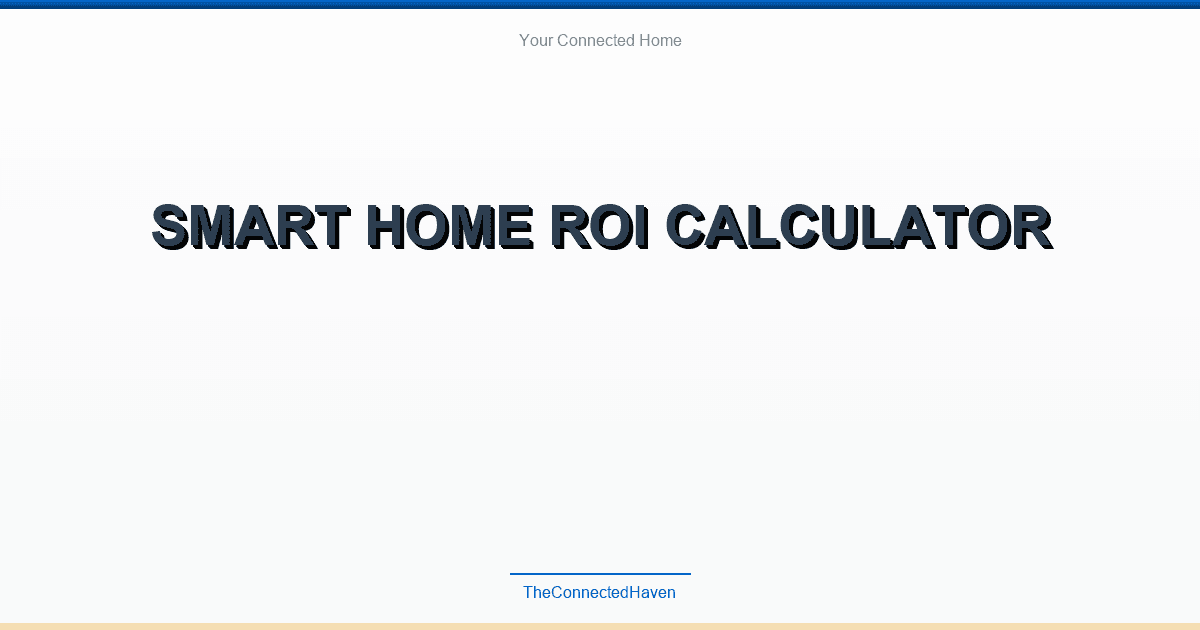 Smart Home ROI Calculator