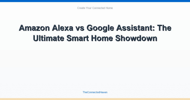 Amazon Alexa vs Google Assistant: The Ultimate Smart Home Showdown