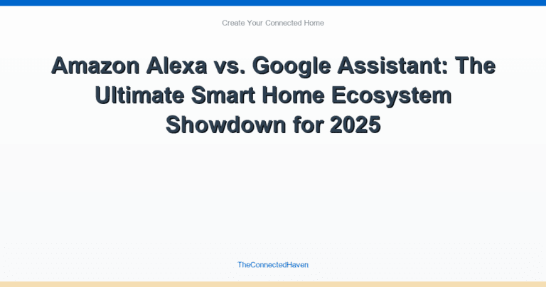 Amazon Alexa vs. Google Assistant: The Ultimate Smart Home Ecosystem Showdown for 2025