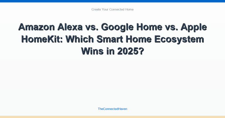 Amazon Alexa vs. Google Home vs. Apple HomeKit: Which Smart Home Ecosystem Wins in 2025?