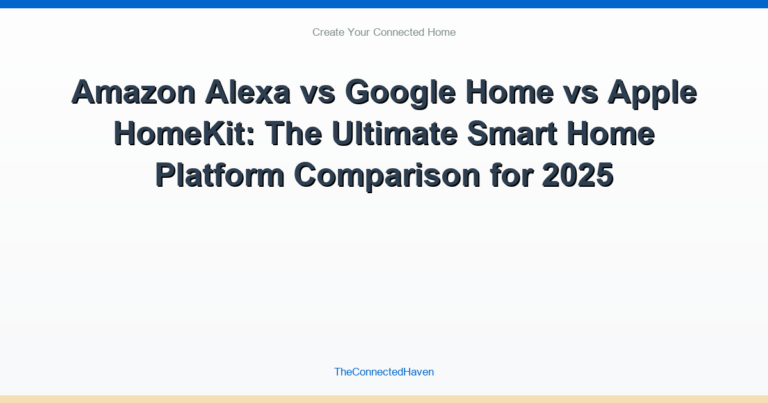 Amazon Alexa vs Google Home vs Apple HomeKit: The Ultimate Smart Home Platform Comparison for 2025