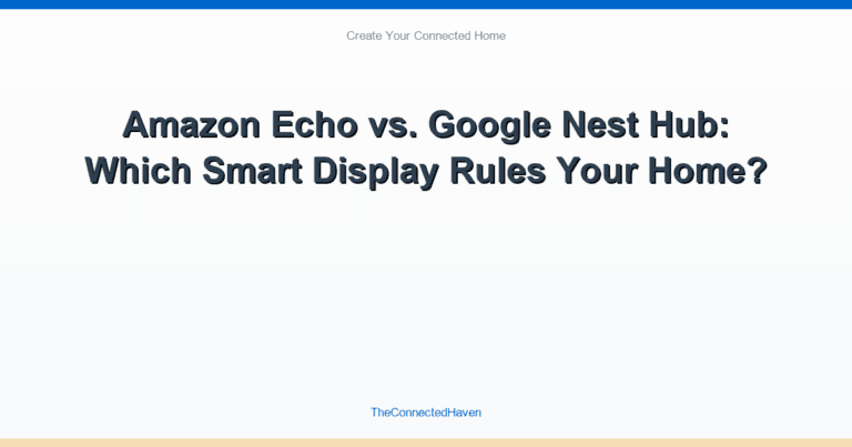 Amazon Echo vs. Google Nest Hub: Which Smart Display Rules Your Home?