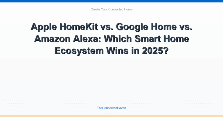 Apple HomeKit vs. Google Home vs. Amazon Alexa: Which Smart Home Ecosystem Wins in 2025?