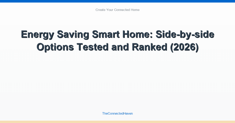 Energy Saving Smart Home: Side-by-side Options Compared and Ranked (2026)