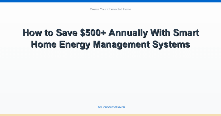 How to Save $500+ Annually With Smart Home Energy Management Systems