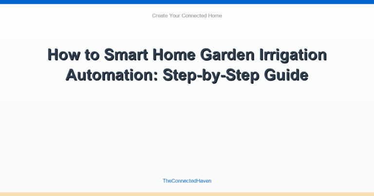 How to Smart Home Garden Irrigation Automation: Step-by-Step Guide