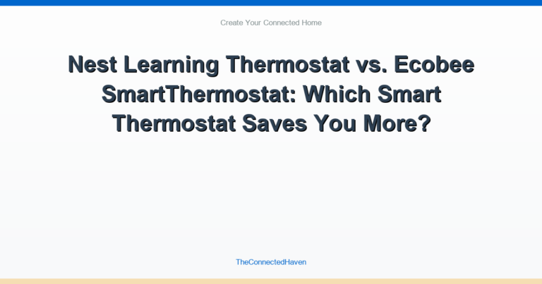 Nest Learning Thermostat vs. Ecobee SmartThermostat: Which Smart Thermostat Saves You More?