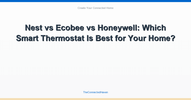 Nest vs Ecobee vs Honeywell: Which Smart Thermostat Is Best for Your Home?