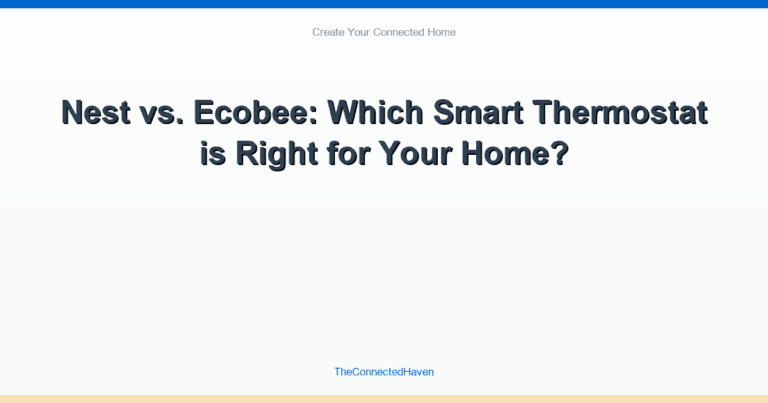 Nest vs. Ecobee: Which Smart Thermostat is Right for Your Home?