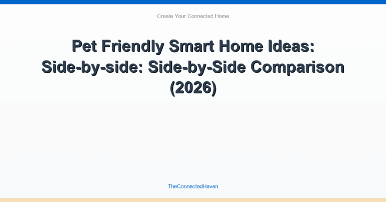 Pet Friendly Smart Home Ideas: Side-by-side: Side-by-Side Comparison (2026)