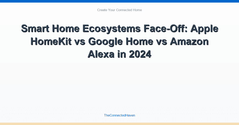Smart Home Ecosystems Face-Off: Apple HomeKit vs Google Home vs Amazon Alexa in 2024