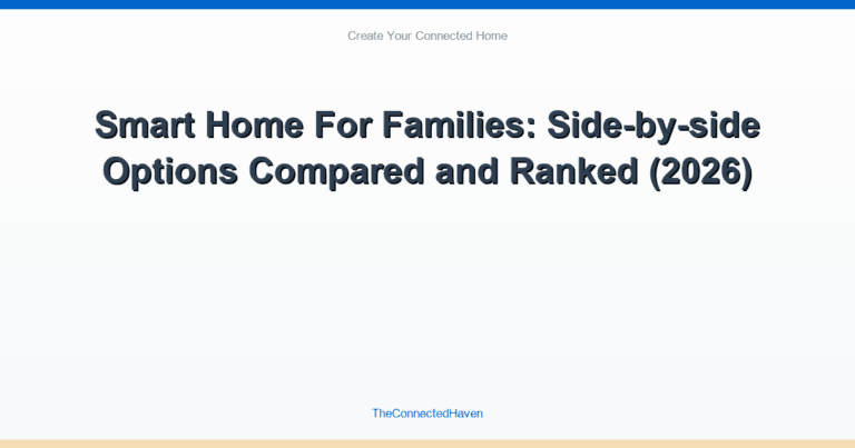 Smart Home For Families: Side-by-side Options Compared and Ranked (2026)