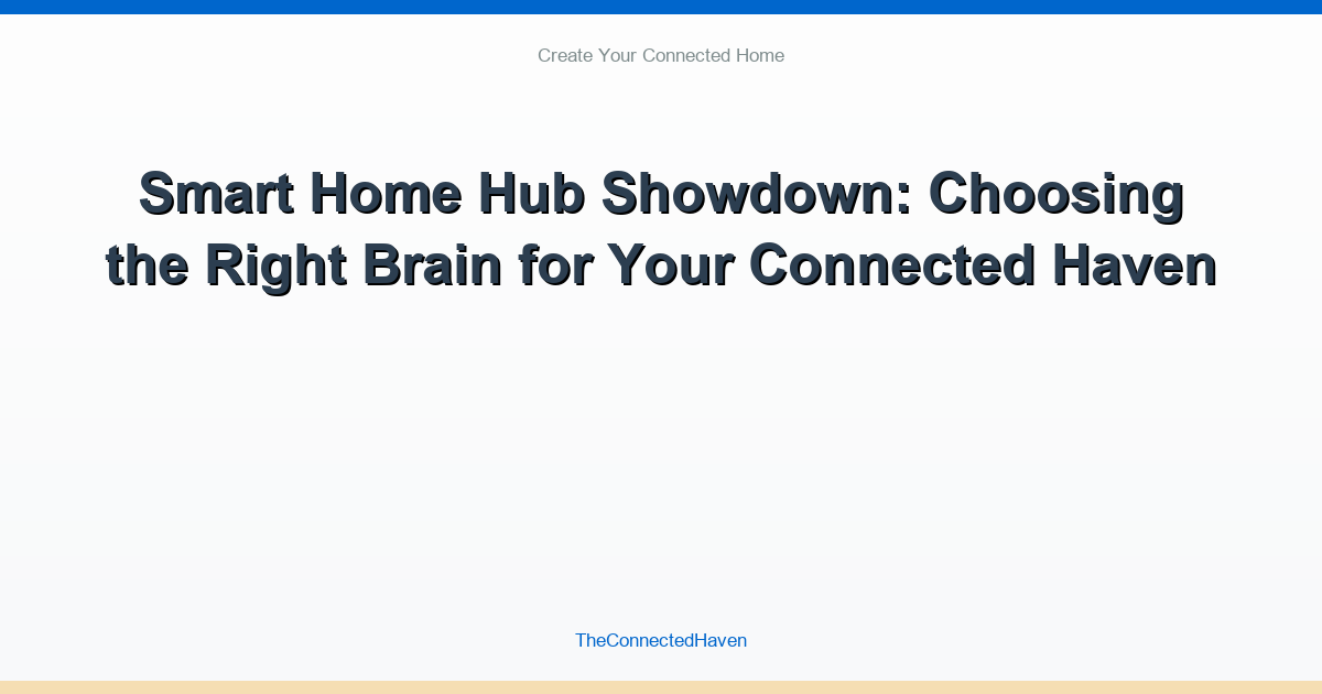 Smart Home Hub Showdown: Choosing the Right Brain for Your Connected Haven