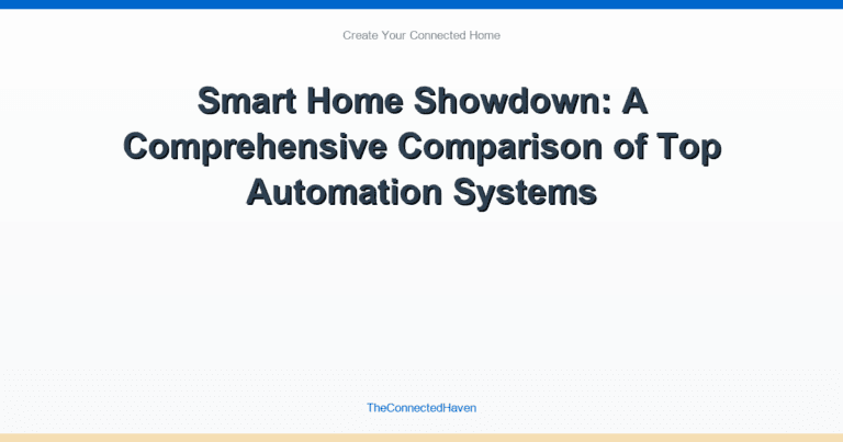 Smart Home Showdown: A Comprehensive Comparison of Top Automation Systems