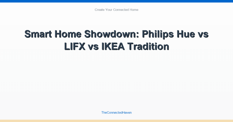 Smart Home Showdown: Philips Hue vs LIFX vs IKEA Tradition