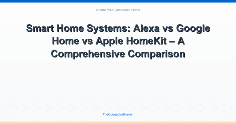Smart Home Systems: Alexa vs Google Home vs Apple HomeKit – A Comprehensive Comparison