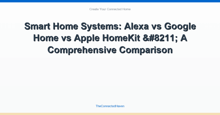 Smart Home Systems: Alexa vs Google Home vs Apple HomeKit – A Comprehensive Comparison