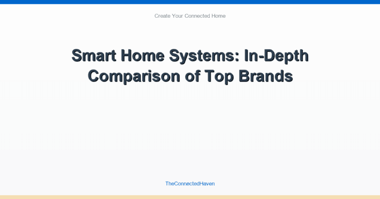 Smart Home Systems: In-Depth Comparison of Top Brands