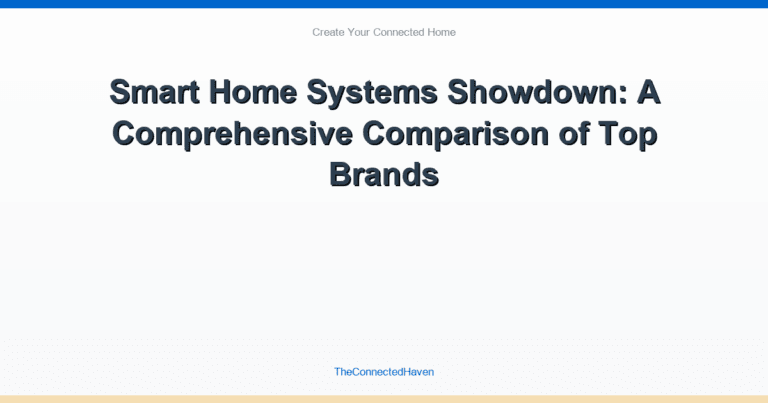 Smart Home Systems Showdown: A Comprehensive Comparison of Top Brands