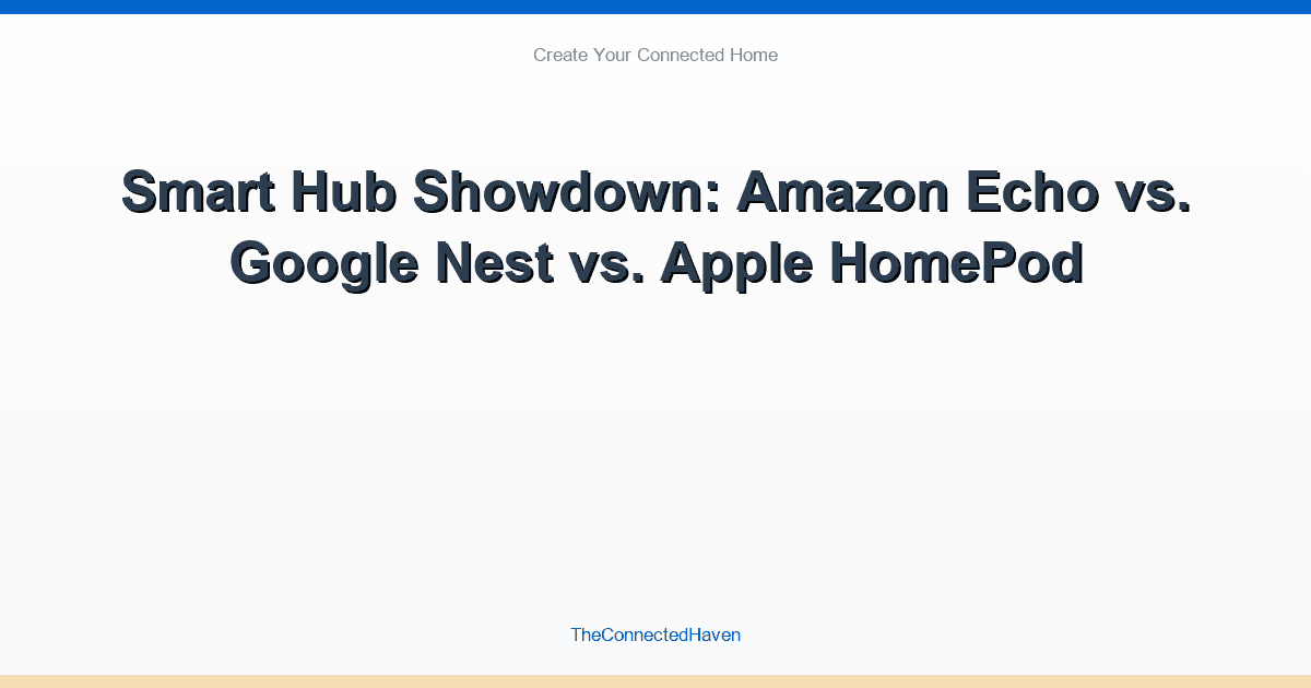 Smart Hub Showdown: Amazon Echo vs. Google Nest vs. Apple HomePod