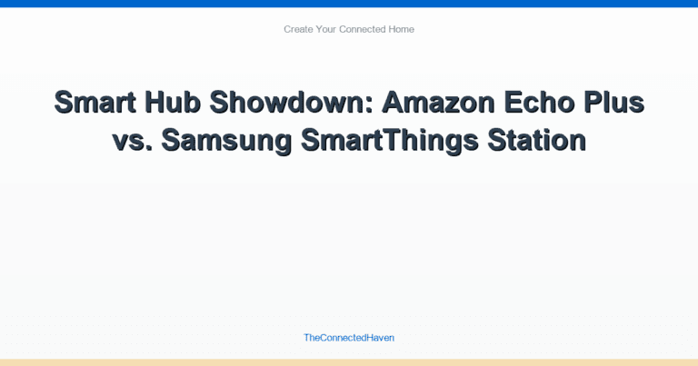 Smart Hub Showdown: Amazon Echo Plus vs. Samsung SmartThings Station