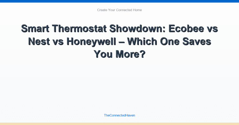 Smart Thermostat Showdown: Ecobee vs Nest vs Honeywell – Which One Saves You More?