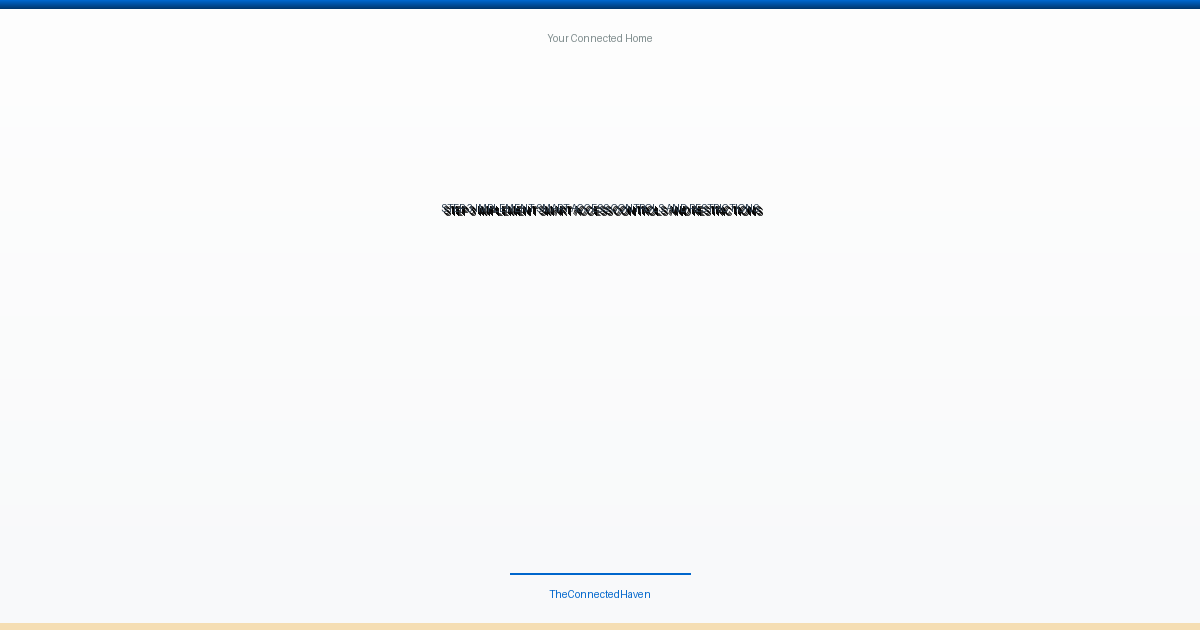 Step 3: Implement Smart Access Controls and Restrictions