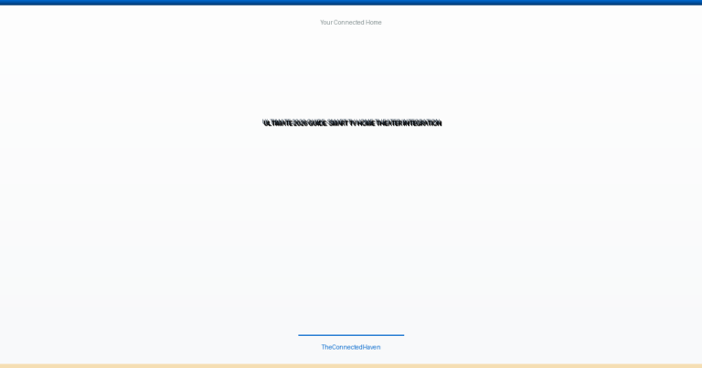 Ultimate 2026 Guide: Smart TV Home Theater Integration